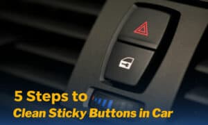 how to clean sticky buttons in car