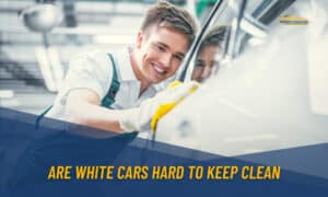 Are white cars hard to keep clean