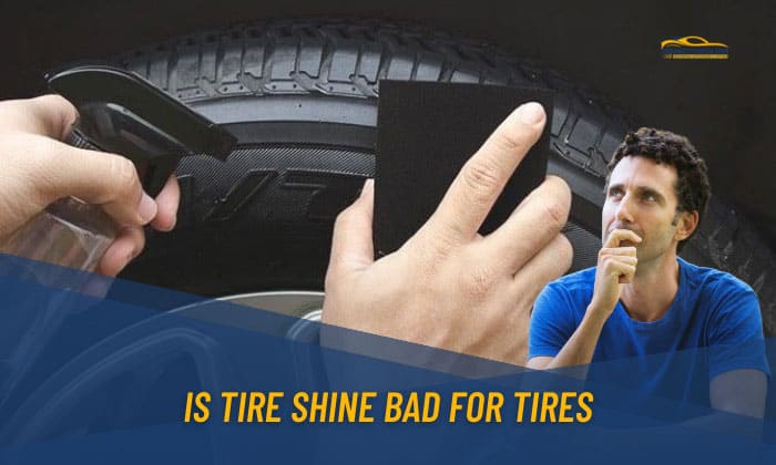 Is Tire Shine Bad for Tires? – Examining the Pros and Cons