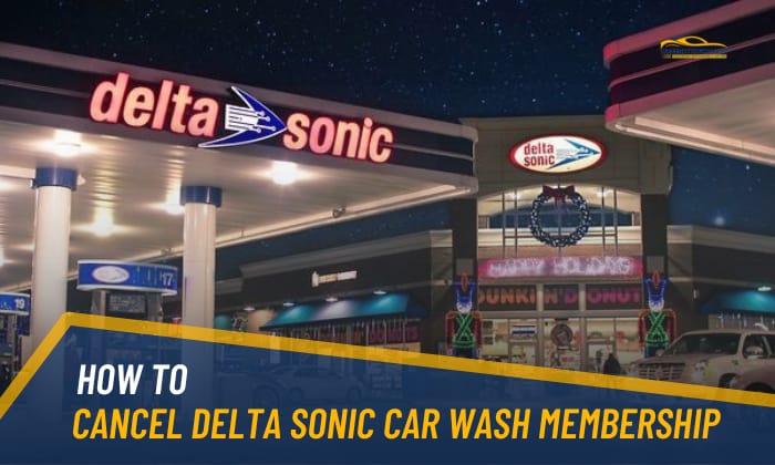 How to Cancel Delta Sonic Car Wash Membership?