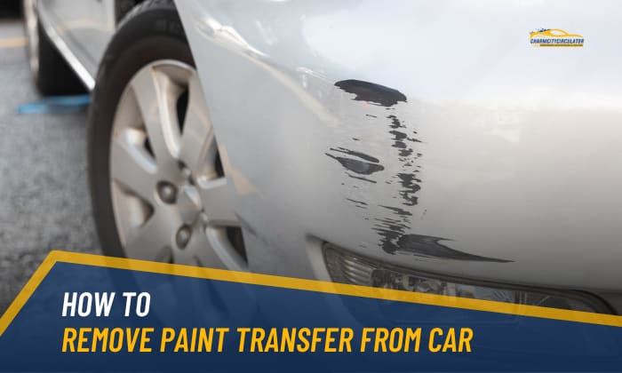 How to Remove Paint Transfer from Car? – 5 Simple Steps