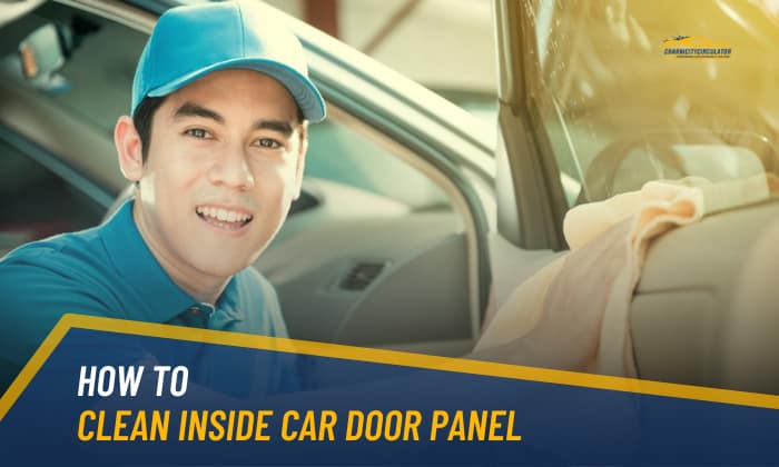 How to Clean Inside Car Door Panel in a Few Easy Steps