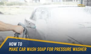 how to make car wash soap for pressure washer